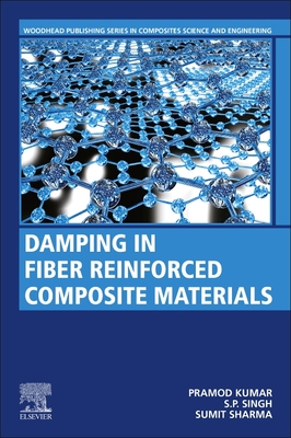 Damping in Fiber Reinforced Composite Materials - Kumar, Pramod, and Singh, S.P., and Sharma, Sumit