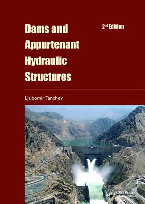Dams and Appurtenant Hydraulic Structures, 2nd edition - Tanchev, Ljubomir