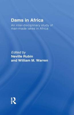 Dams in Africa Cb: An Inter-Disciplinary Study of Man-Made Lakes in Africa - Rubin, Neville (Editor), and Warren, William M (Editor)