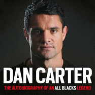 Dan Carter: The Autobiography of an All Blacks Legend