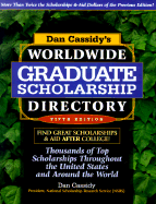 Dan Cassidy's Worldwide Graduate Scholarship Directory: Thousands of Top Scholarships Throughout the United States & Around the World