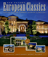 Dan Sater's European Classics: Tuscan, Italian, French, Spanish & English: Eighty Designer Home Plans