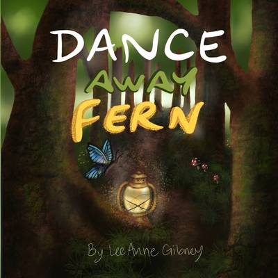 Dance Away Fern - Gibney, Leeanne, and McGee, Claire (Editor)