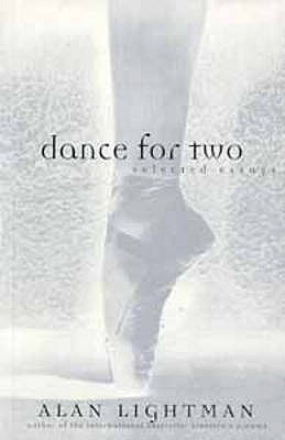 Dance for Two: Selected Essays - Lightman, Alan P.