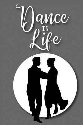 Dance Is Life: A Notebook for Dance Students - Creations, Xangelle