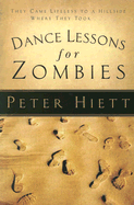 Dance Lessons for Zombies: How Jesus Delivers Zoned-Out Followers from Their Worried, Joyless Lives