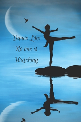 Dance Like No one Is Watching - Sketchbook: 6x9 in, 120 page Sketchpad ...