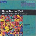 Dance Like the Wind: Music of Today's Black Composers