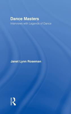 Dance Masters: Interviews with Legends of Dance - Roseman, Janet Lynn