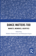 Dance Matters Too: Markets, Memories, Identities