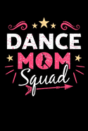 Dance Mom Squad: Dancer Notebook to Write in, 6x9, Lined, 120 Pages Journal