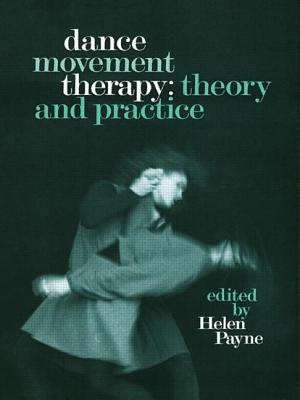 Dance Movement Therapy: Theory and Practice - Payne, Helen