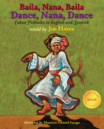 Dance, Nana, Dance / Baila, Nana, Baila: Cuban Folktales in English and Spanish