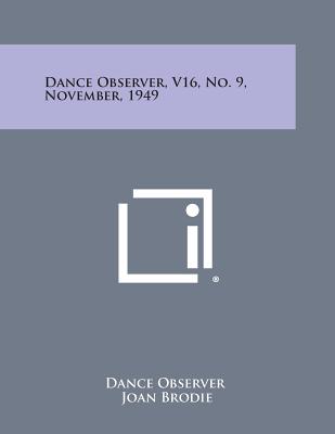 Dance Observer, V16, No. 9, November, 1949 - Dance Observer (Editor), and Brodie, Joan (Editor), and Butler, Gervase (Editor)