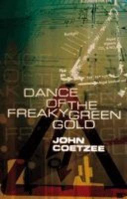 Dance of the Freaky Green Gold - Coetzee, John