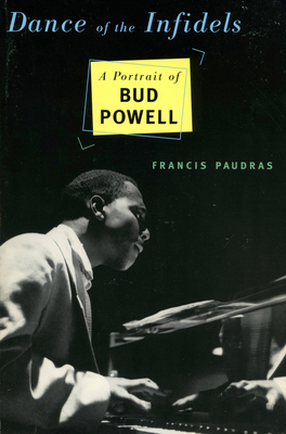 Dance of the Infidels: A Portrait of Bud Powell - Paudras, Francis
