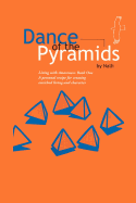 Dance of the Pyramids: A Personal Recipe to Aware, Enriched Living and Character