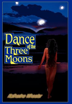 Dance of the Three Moons - Wheeler, Katherine