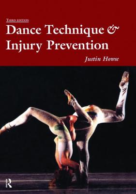 Dance Technique and Injury Prevention - Howse, Justin, and Hancock, Shirley