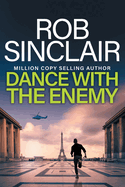 Dance with the Enemy: The brilliant blockbuster thriller from MILLION COPY BESTSELLER Rob Sinclair for 2024