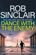 Dance with the Enemy: The brilliant blockbuster thriller from Rob Sinclair