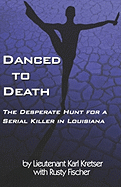 Danced to Death: The Desperate Hunt for a Serial Killer in Louisiana