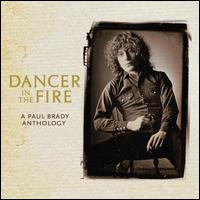 Dancer in the Fire: A Paul Brady Anthology - Paul Brady