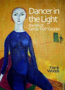 Dancer in the Light: The Life of Gerda Pytt Geddes