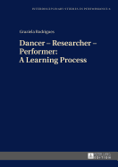 Dancer - Researcher - Performer: A Learning Process