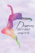 Dancers Dont Need Wings Rainbow Journal, Lined: Blank Daily Writing Notebook Diary with Ruled Lines