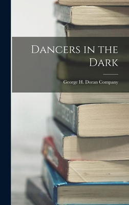 Dancers in the Dark - George H Doran Company (Creator)