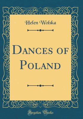 Dances of Poland (Classic Reprint) - Wolska, Helen