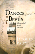Dances with Devils: A Journalist's Search for Truth