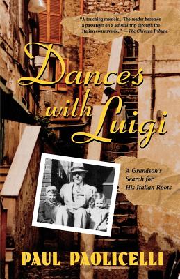 Dances with Luigi: A Grandson's Search for His Italian Roots - Paolicelli, Paul