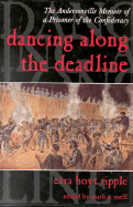 Dancing Along the Deadline: The Andersonville Memoir of a Prisoner of the Confederacy - Ripple, Ezra Hoyt, and Snell, Mark A (Editor)