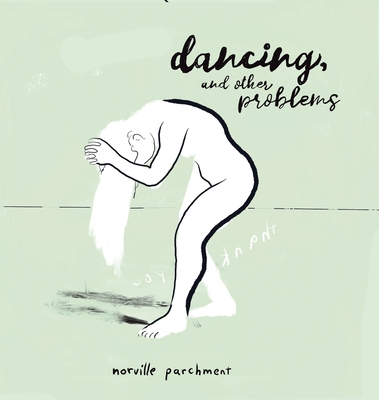 Dancing and Other Problems: A very 2020 Sketchbook - Parchment, Norville