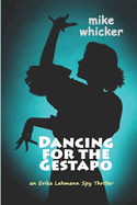 Dancing for the Gestapo: an Erika Lehmann thriller
