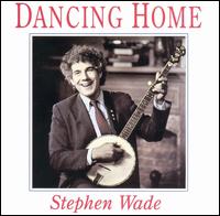 Dancing Home - Stephen Wade