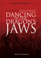 Dancing in the Dragon's Jaws: The Mystery of Israel's Survival