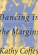 Dancing in the Margins: Meditations for People Who Struggle with Their Churches