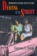 Dancing in the Street: Motown and the Cultural Politics of Detroit