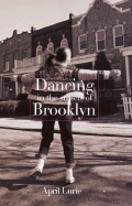 Dancing in the Streets of Brooklyn - Lurie, April