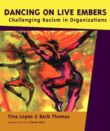 Dancing on Live Embers: Challenging Racism in Organizations