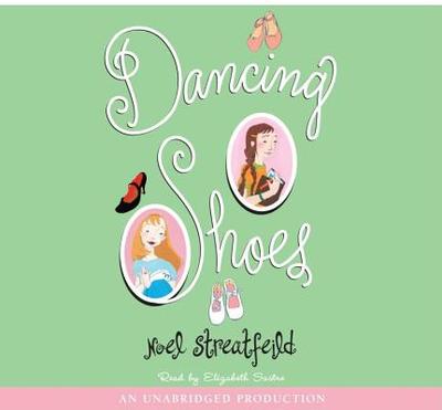 Dancing Shoes - Streatfeild, Noel, and Sastre, Elizabeth (Read by)