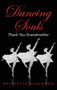 Dancing Souls: Thank You Grandmother