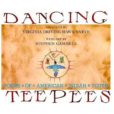 Dancing Teepees: Poems of American Indian Youth - Sneve, Virginia Driving Hawk