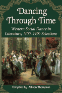Dancing Through Time: Western Social Dance in Literature, 1400-1918: Selections