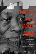 Dancing with Broken Bones: Portraits of Death and Dying Among Inner-City Poor