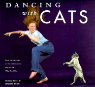 Dancing with Cats: From the Creators of the International Best Seller Why Cats Paint - Silver, Burton, and Busch, Heather