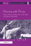 Dancing with Devtas: Drums, Power and Possession in the Music of Garhwal, North India